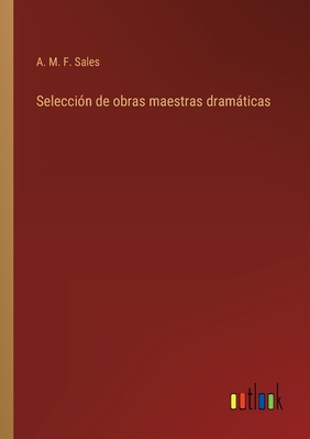 Selección de obras maestras dramáticas [Spanish] 336810666X Book Cover