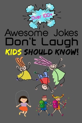 Paperback Awesome Jokes Don't Laugh Kids Should Know!: LOL Interactive and Hilarious Jokes Book
