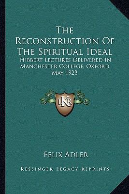 The Reconstruction Of The Spiritual Ideal: Hibb... 1163192112 Book Cover