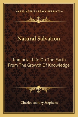 Natural Salvation: Immortal Life On The Earth F... 1162743263 Book Cover
