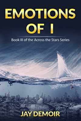 Emotions of I: Book III of the Across the Stars... B089LYGZBW Book Cover