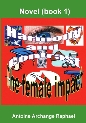Harmony and Contrast, the female impact (book I) 0557638437 Book Cover