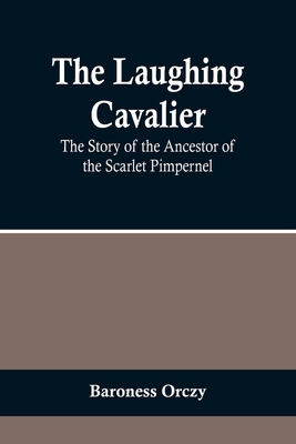 The Laughing Cavalier: The Story of the Ancesto... 9356703868 Book Cover