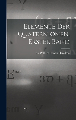 Elemente der Quaternionen, Erster Band [German] 1018189564 Book Cover