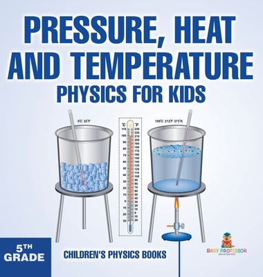 Pressure, Heat and Temperature - Physics for Ki... B0DF12JFG4 Book Cover