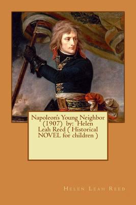 Napoleon's Young Neighbor (1907) by: Helen Leah... 1543073581 Book Cover