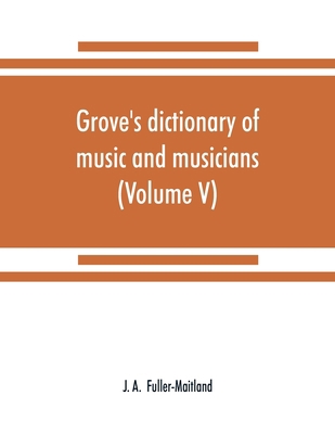 Grove's dictionary of music and musicians (Volu... 9353869811 Book Cover