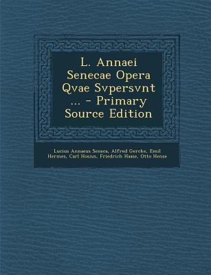 L. Annaei Senecae Opera Qvae Svpersvnt ... - Pr... [Latin] 1293164356 Book Cover