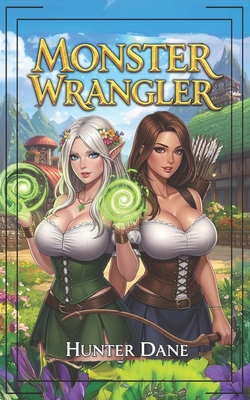 Monster Wrangler: A LitRPG Fantasy B0FK2F5CNP Book Cover