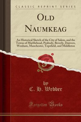 Old Naumkeag: An Historical Sketch of the City ... 1332438326 Book Cover