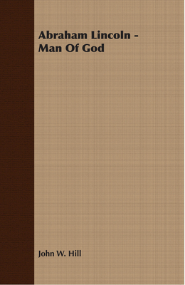 Abraham Lincoln - Man Of God 1409770583 Book Cover