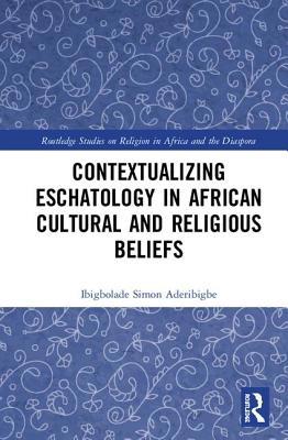 Contextualizing Eschatology in African Cultural... 1138491438 Book Cover