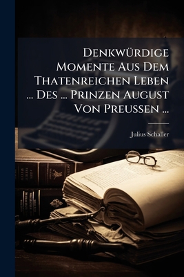 DenkwÃ1/4rdige Momente Aus Dem Thatenreichen Le... [German] 1024707148 Book Cover