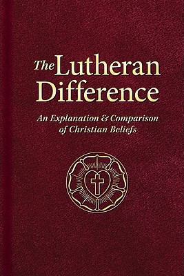 The Lutheran Difference: An Explanation & Compa... 0758626703 Book Cover