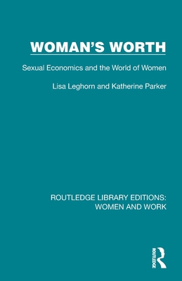 Woman's Worth: Sexual Economics and the World o... 103230006X Book Cover