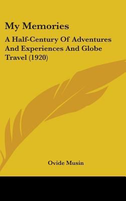 My Memories: A Half-Century Of Adventures And E... 1437252389 Book Cover