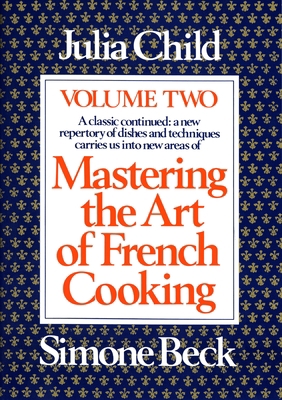 Mastering the Art of French Cooking, Volume 2: ... 0394721772 Book Cover