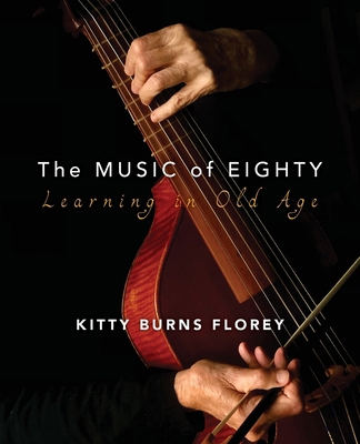 The Music of Eighty: Learning in Old Age B0FTG19Y19 Book Cover