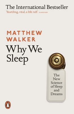 Why We Sleep: The New Science of Sleep and Dreams 0141983760 Book Cover