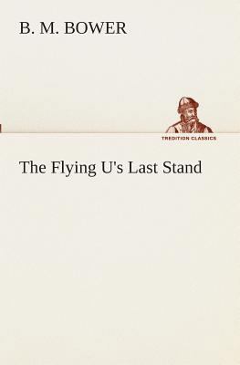 The Flying U's Last Stand 3849511235 Book Cover