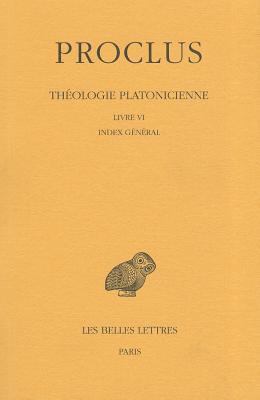 Proclus, Theologie Platonicienne: Tome VI: Livr... [French] 2251004629 Book Cover
