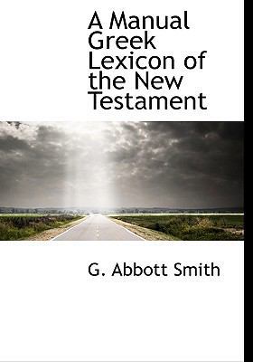 A Manual Greek Lexicon of the New Testament 1117915018 Book Cover