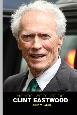 History and Life of Clint Eastwood B0BYR7SMJ3 Book Cover