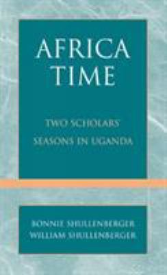 Africa Time: Two Scholars' Seasons in Uganda 0761811451 Book Cover
