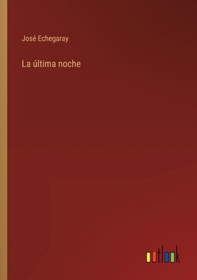 La última noche [Spanish] 336803880X Book Cover