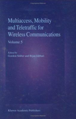 Multiaccess, Mobility and Teletraffic in Wirele... 0792372751 Book Cover