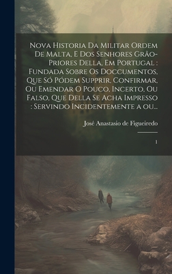 Nova historia da militar Ordem de Malta, e dos ... [Portuguese] 1020801921 Book Cover