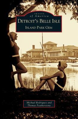 Detroit's Belle Isle 1531614590 Book Cover