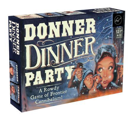 Donner Dinner Party: A Rowdy Game of Frontier C... 1452162794 Book Cover