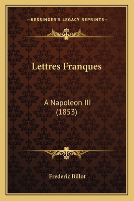 Lettres Franques: A Napoleon III (1853) [French] 1167540328 Book Cover