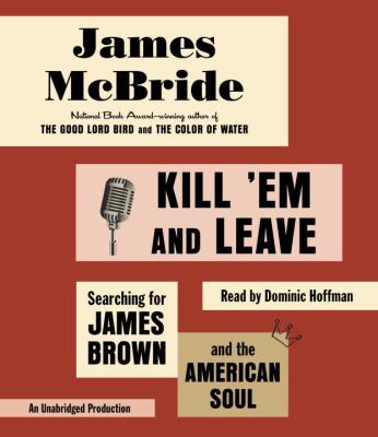 Kill 'em and Leave: Searching for James Brown a... 0147522765 Book Cover