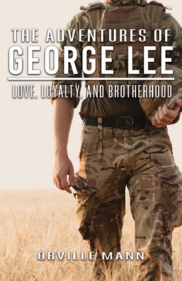 The Adventures of George Lee: Love, Loyalty and... 1960675079 Book Cover