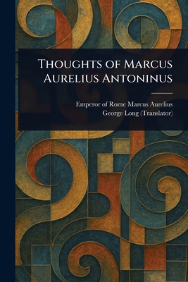 Thoughts of Marcus Aurelius Antoninus 1023069261 Book Cover