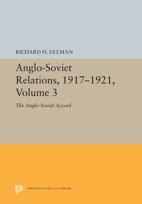 Anglo-Soviet Relations, 1917-1921, Volume 3: Th... 069165607X Book Cover