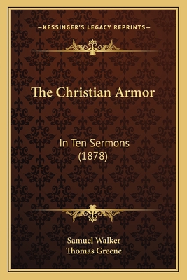The Christian Armor: In Ten Sermons (1878) 1165082055 Book Cover
