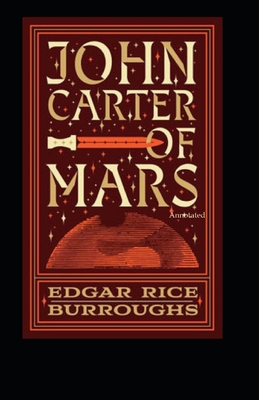 John Carter of Mars (Annotated) B08PJPQHX1 Book Cover