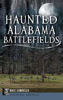 Haunted Alabama Battlefields 1540208036 Book Cover