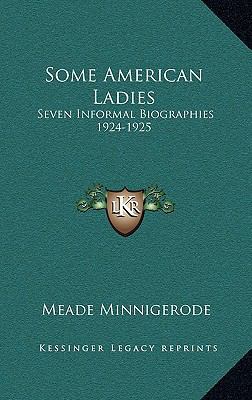 Some American Ladies: Seven Informal Biographie... 1163225533 Book Cover