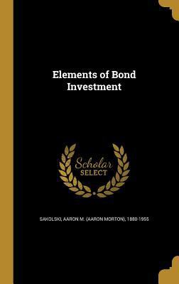 Elements of Bond Investment 1362029238 Book Cover