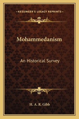 Mohammedanism: An Historical Survey 116381170X Book Cover