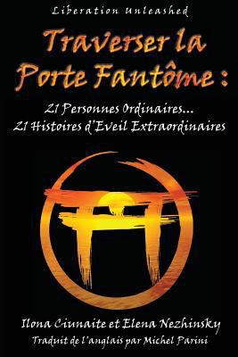 Traverser la Porte Fantome: 21 Personnes Ordina... [French] 1495939448 Book Cover