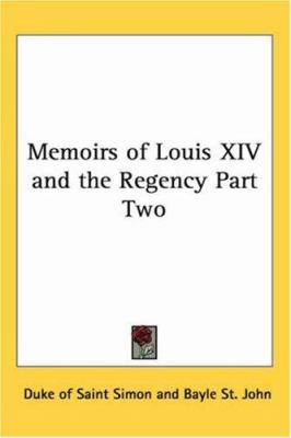 Memoirs of Louis XIV and the Regency Part Two 141918041X Book Cover