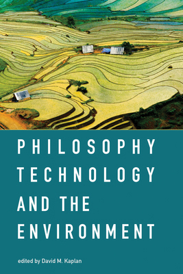 Philosophy, Technology, and the Environment 0262533162 Book Cover