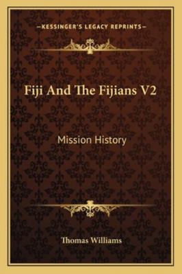 Fiji And The Fijians V2: Mission History 1162985054 Book Cover