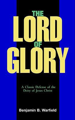 The Lord of Glory : A Study of the Designations... 1932474196 Book Cover