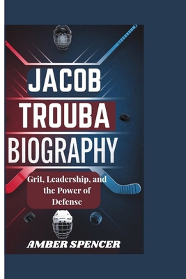 Jacob Trouba Biography: Grit, Leadership, and t... B0DNKM4KV1 Book Cover